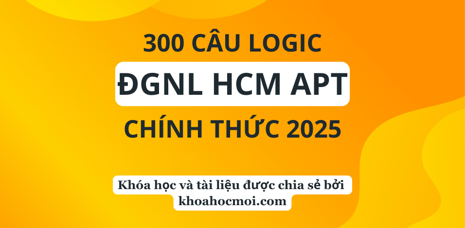 300 CÂU LOGIC CHẮC CHẮN THI ĐGNL HCM (APT) – Empire Team