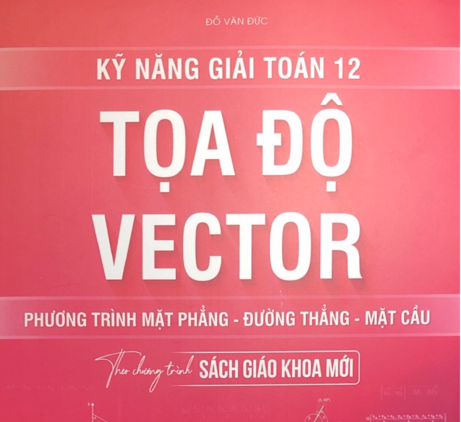 EBOOK ĐỖ VĂN ĐỨC KỸ NĂNG GIẢI TOÁN 12 - TỌA ĐỘ VECTO